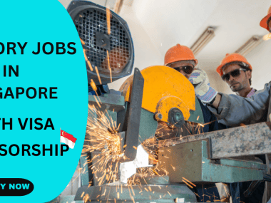 Factory Jobs in Singapore With Visa Sponsorship for Foreigners in 2025
